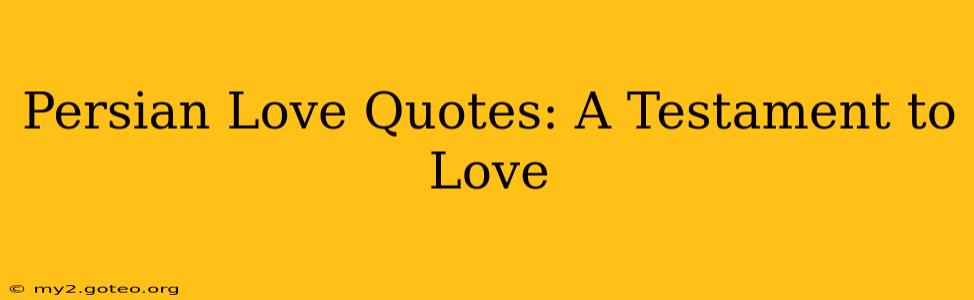 Persian Love Quotes: A Testament to Love