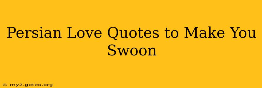 Persian Love Quotes to Make You Swoon
