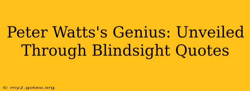 Peter Watts's Genius: Unveiled Through Blindsight Quotes