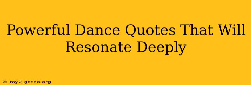 Powerful Dance Quotes That Will Resonate Deeply