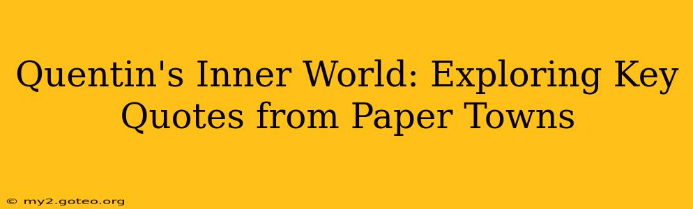 Quentin's Inner World: Exploring Key Quotes from Paper Towns