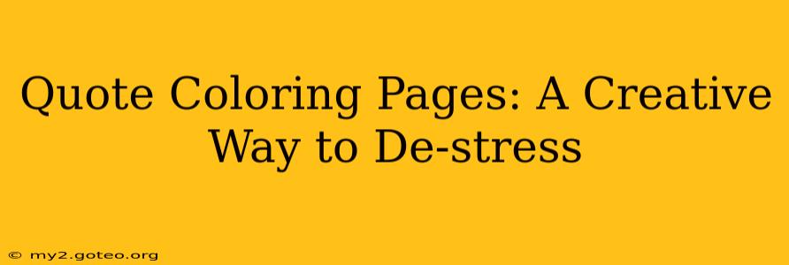 Quote Coloring Pages: A Creative Way to De-stress