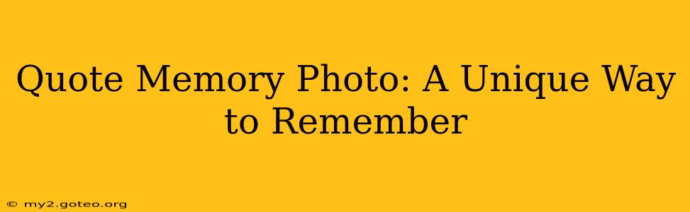 Quote Memory Photo: A Unique Way to Remember