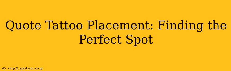 Quote Tattoo Placement: Finding the Perfect Spot