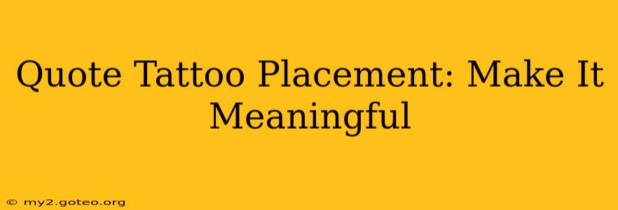 Quote Tattoo Placement: Make It Meaningful