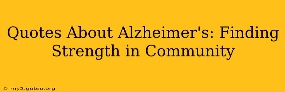 Quotes About Alzheimer's: Finding Strength in Community
