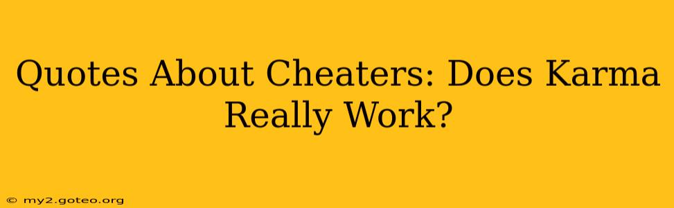 Quotes About Cheaters: Does Karma Really Work?