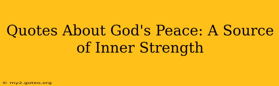 Quotes About God's Peace: A Source of Inner Strength