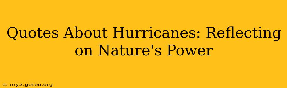 Quotes About Hurricanes: Reflecting on Nature's Power