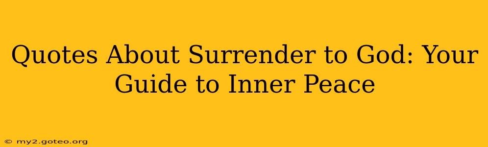 Quotes About Surrender to God: Your Guide to Inner Peace