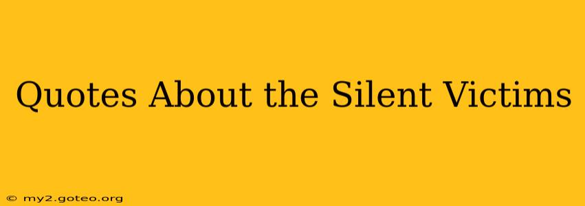 Quotes About the Silent Victims