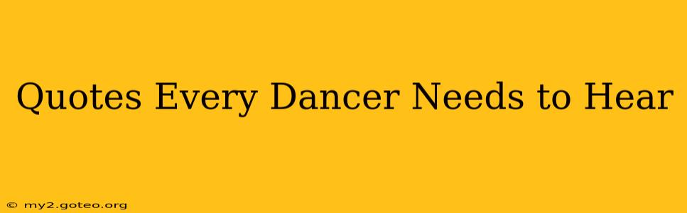 Quotes Every Dancer Needs to Hear