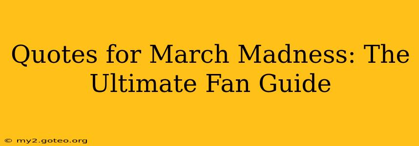 Quotes for March Madness: The Ultimate Fan Guide