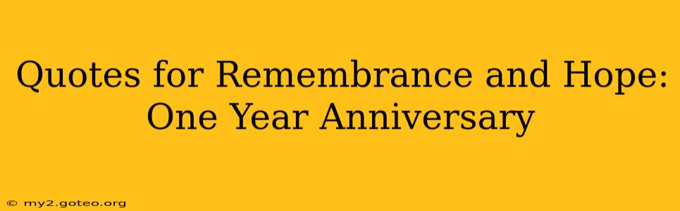 Quotes for Remembrance and Hope: One Year Anniversary