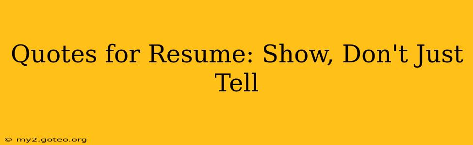 Quotes for Resume: Show, Don't Just Tell