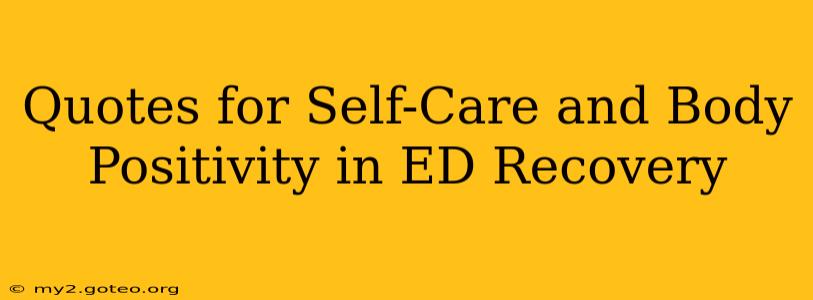 Quotes for Self-Care and Body Positivity in ED Recovery