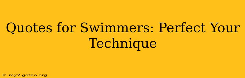 Quotes for Swimmers: Perfect Your Technique
