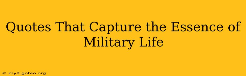 Quotes That Capture the Essence of Military Life