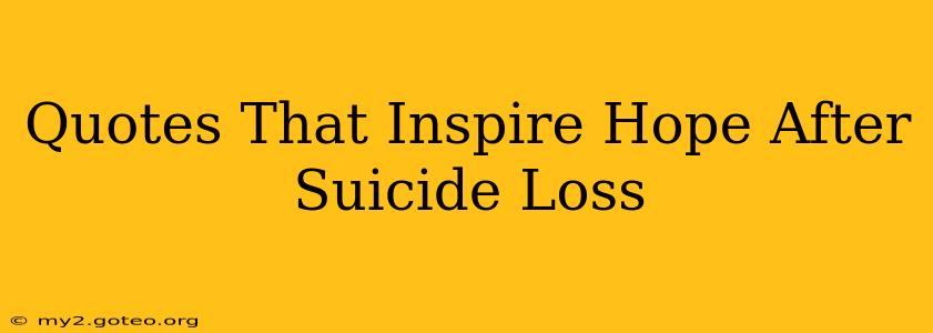 Quotes That Inspire Hope After Suicide Loss