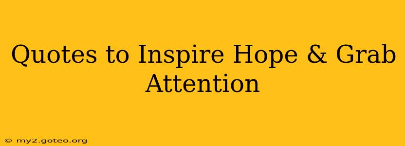 Quotes to Inspire Hope & Grab Attention