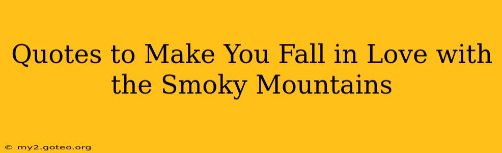 Quotes to Make You Fall in Love with the Smoky Mountains