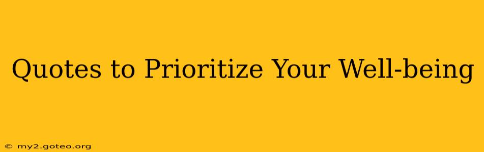 Quotes to Prioritize Your Well-being