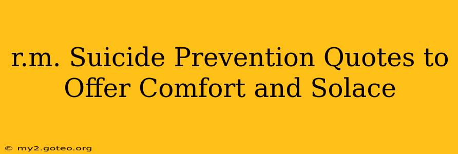 r.m. Suicide Prevention Quotes to Offer Comfort and Solace
