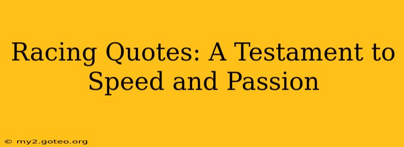 Racing Quotes: A Testament to Speed and Passion