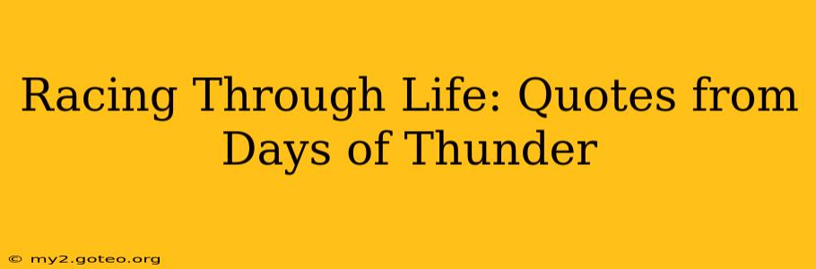 Racing Through Life: Quotes from Days of Thunder