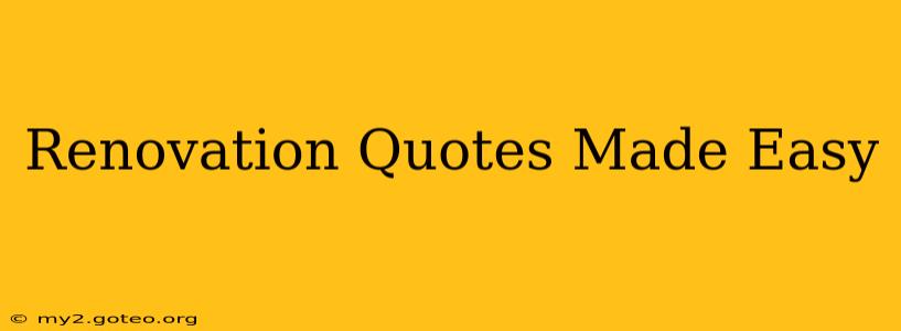 Renovation Quotes Made Easy