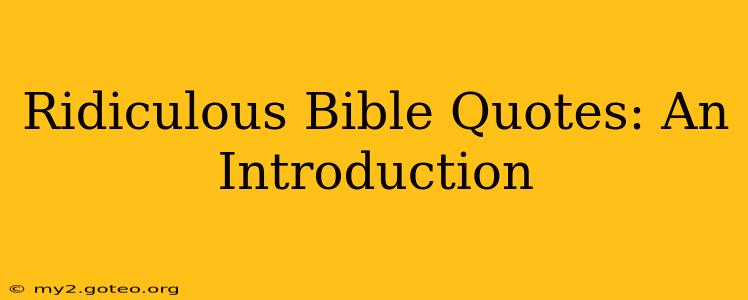 Ridiculous Bible Quotes: An Introduction
