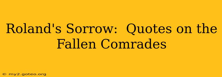 Roland's Sorrow:  Quotes on the Fallen Comrades
