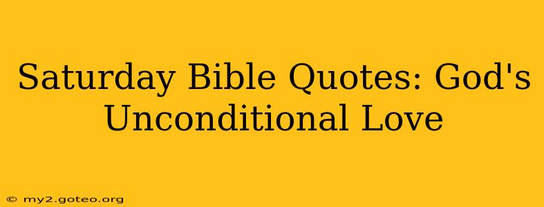 Saturday Bible Quotes: God's Unconditional Love
