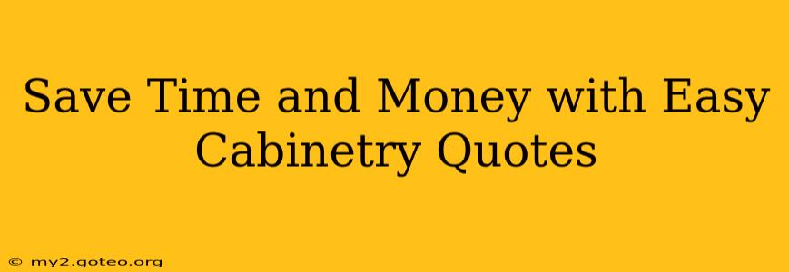 Save Time and Money with Easy Cabinetry Quotes