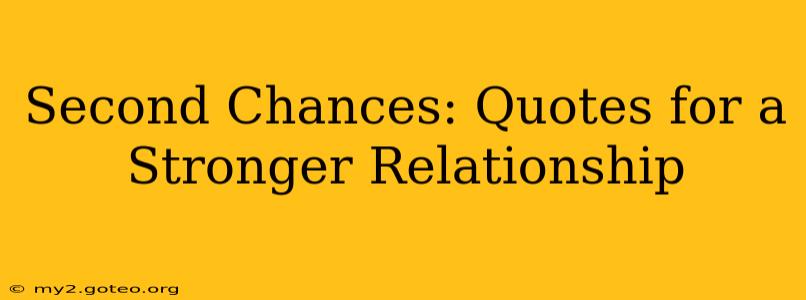Second Chances: Quotes for a Stronger Relationship
