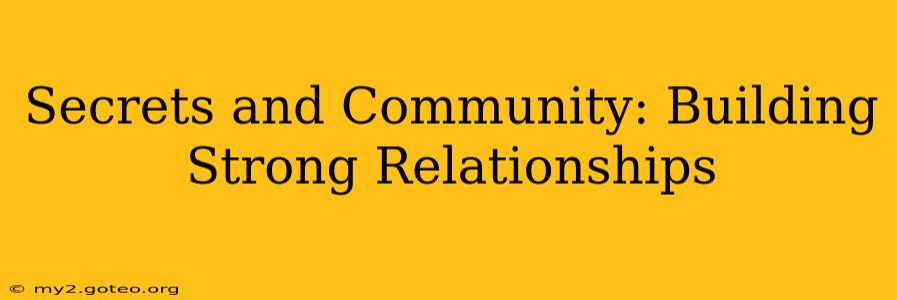 Secrets and Community: Building Strong Relationships