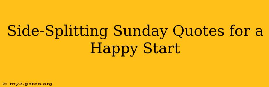 Side-Splitting Sunday Quotes for a Happy Start
