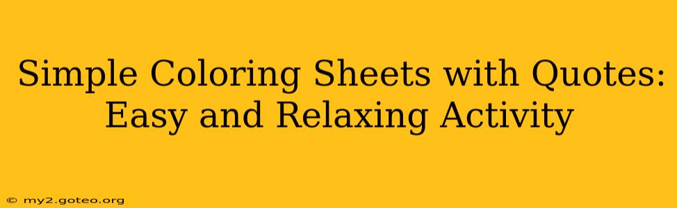 Simple Coloring Sheets with Quotes: Easy and Relaxing Activity