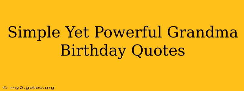 Simple Yet Powerful Grandma Birthday Quotes