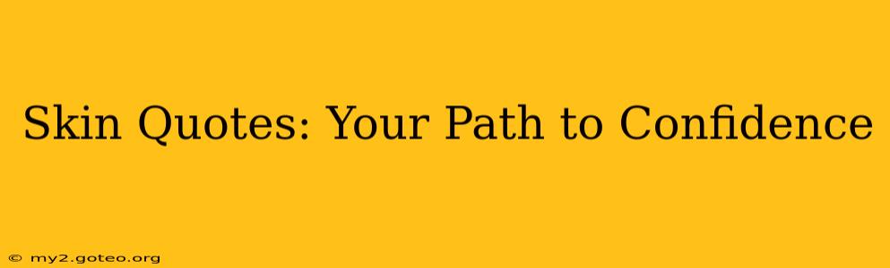Skin Quotes: Your Path to Confidence