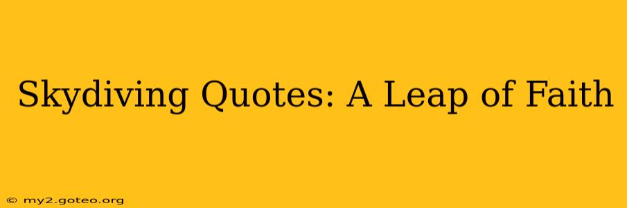 Skydiving Quotes: A Leap of Faith