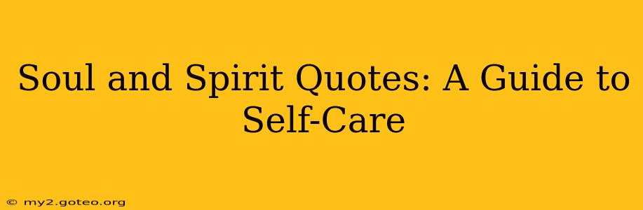 Soul and Spirit Quotes: A Guide to Self-Care