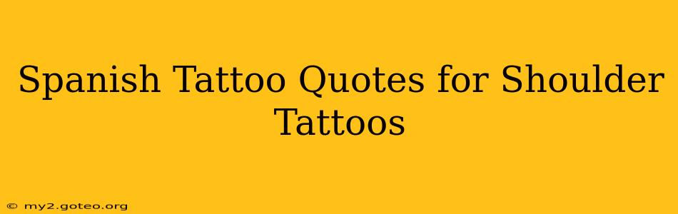Spanish Tattoo Quotes for Shoulder Tattoos
