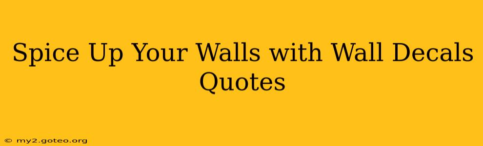 Spice Up Your Walls with Wall Decals Quotes
