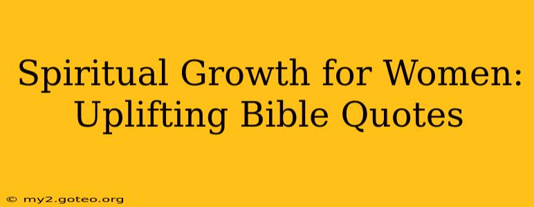 Spiritual Growth for Women: Uplifting Bible Quotes