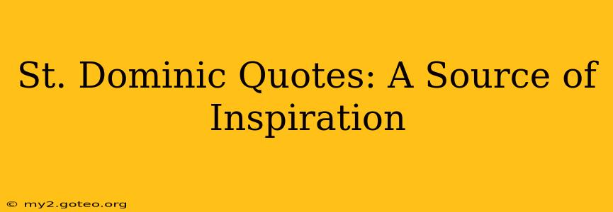 St. Dominic Quotes: A Source of Inspiration