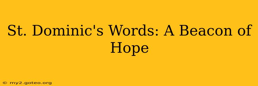 St. Dominic's Words: A Beacon of Hope