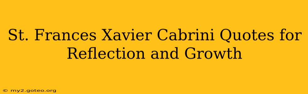 St. Frances Xavier Cabrini Quotes for Reflection and Growth