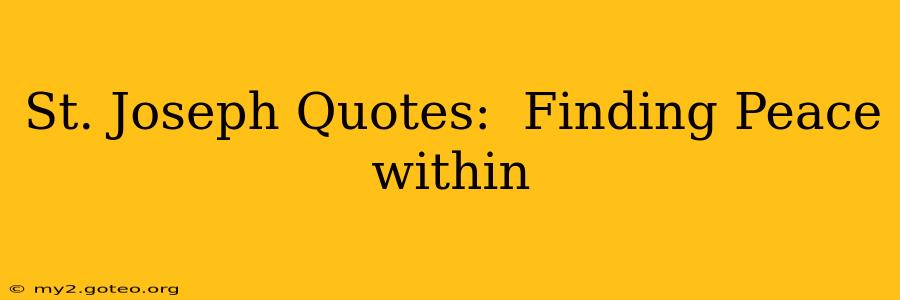 St. Joseph Quotes:  Finding Peace within