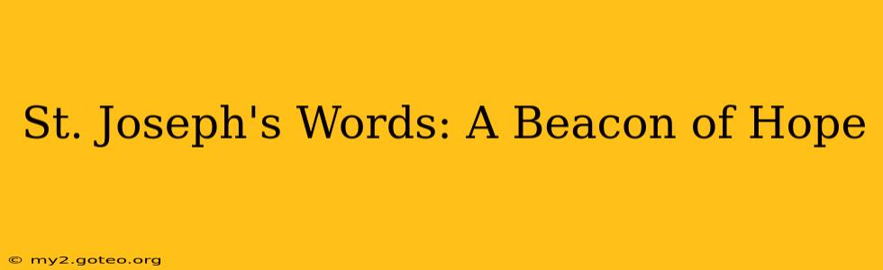 St. Joseph's Words: A Beacon of Hope